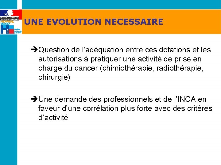 UNE EVOLUTION NECESSAIRE èQuestion de l’adéquation entre ces dotations et les autorisations à pratiquer