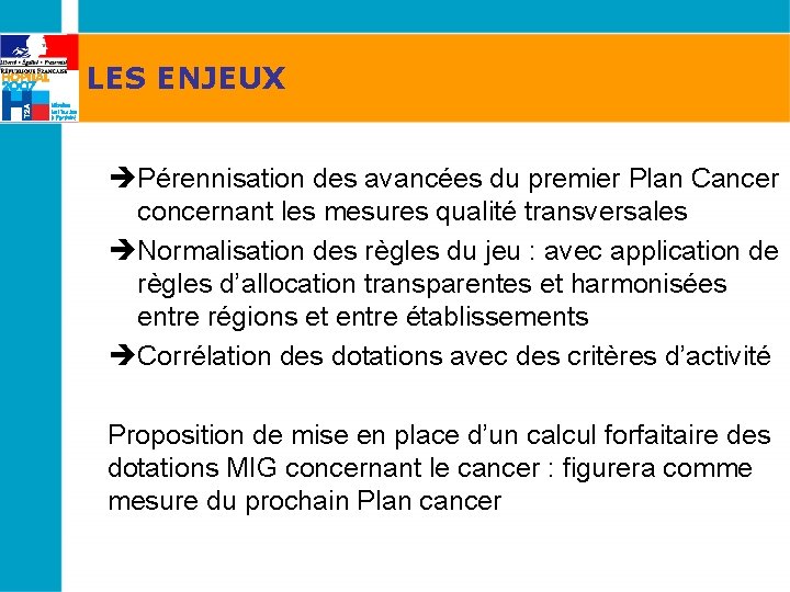 LES ENJEUX èPérennisation des avancées du premier Plan Cancer concernant les mesures qualité transversales