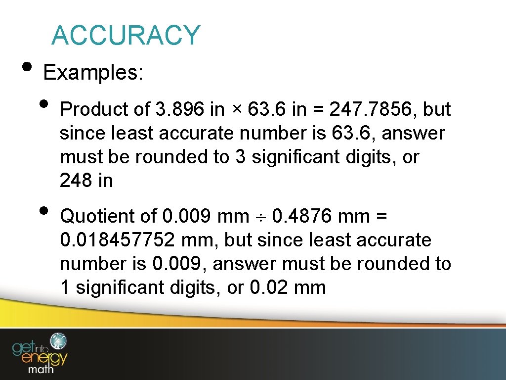 ACCURACY • Examples: • • Product of 3. 896 in × 63. 6 in