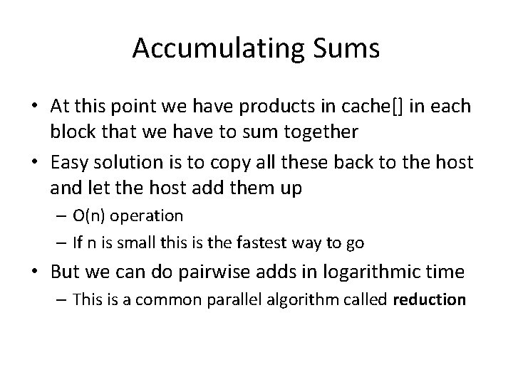 Accumulating Sums • At this point we have products in cache[] in each block