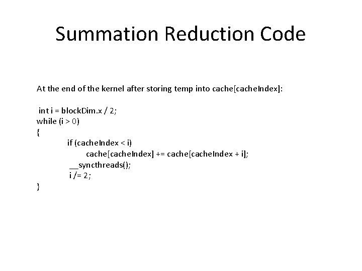 Summation Reduction Code At the end of the kernel after storing temp into cache[cache.