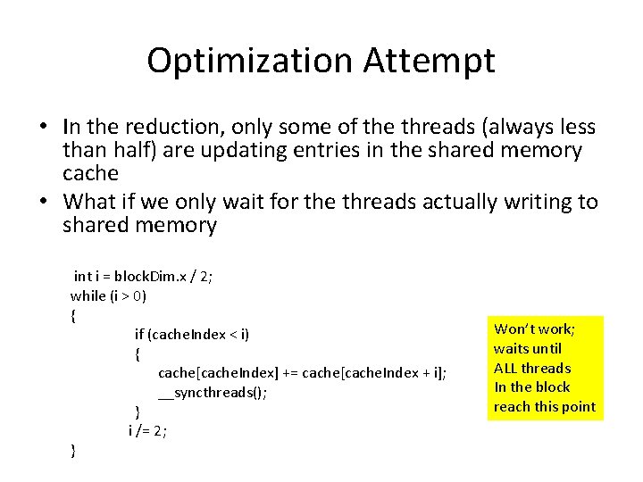 Optimization Attempt • In the reduction, only some of the threads (always less than