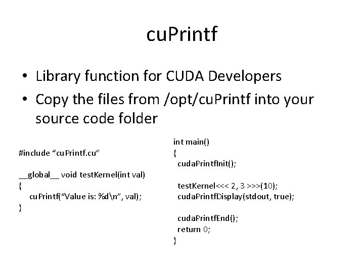 cu. Printf • Library function for CUDA Developers • Copy the files from /opt/cu.