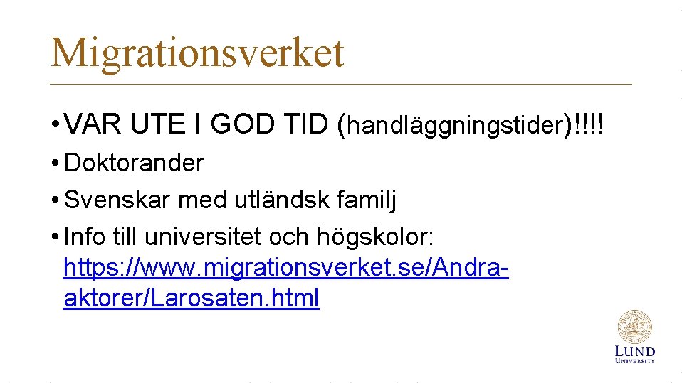 Migrationsverket • VAR UTE I GOD TID (handläggningstider)!!!! • Doktorander • Svenskar med utländsk