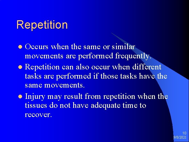 Repetition Occurs when the same or similar movements are performed frequently. l Repetition can