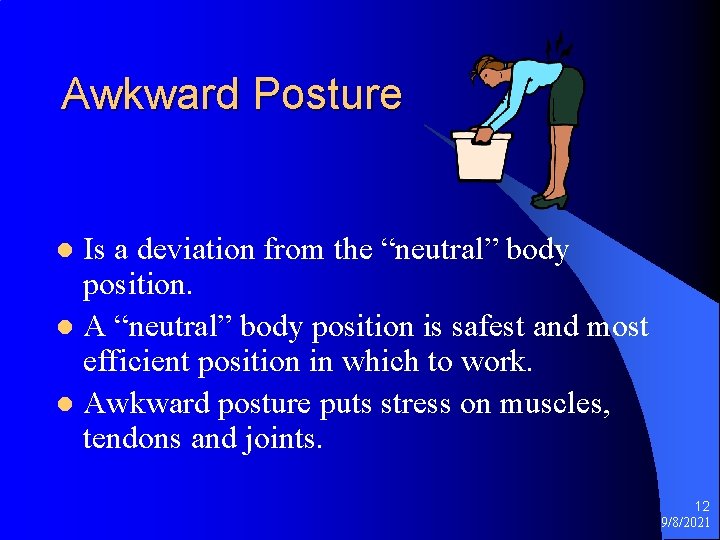 Awkward Posture Is a deviation from the “neutral” body position. l A “neutral” body