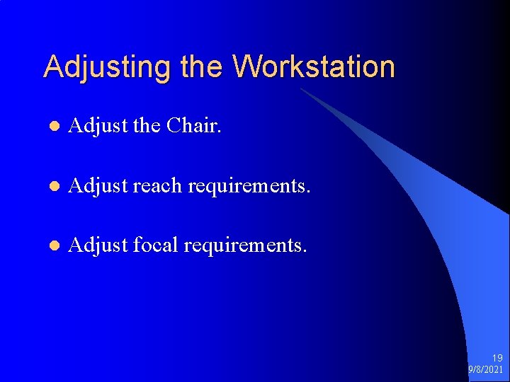 Adjusting the Workstation l Adjust the Chair. l Adjust reach requirements. l Adjust focal