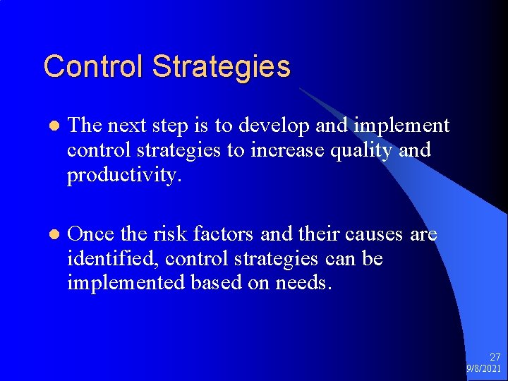 Control Strategies l The next step is to develop and implement control strategies to