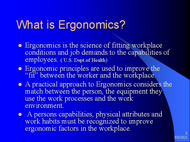 What is Ergonomics? l l Ergonomics is the science of fitting workplace conditions and