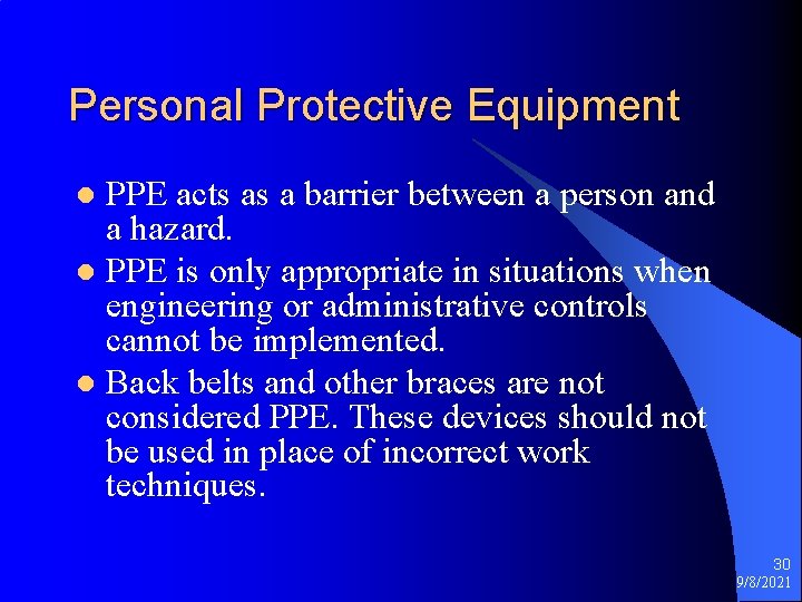 Personal Protective Equipment PPE acts as a barrier between a person and a hazard.