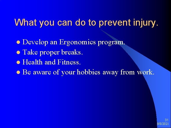 What you can do to prevent injury. Develop an Ergonomics program. l Take proper