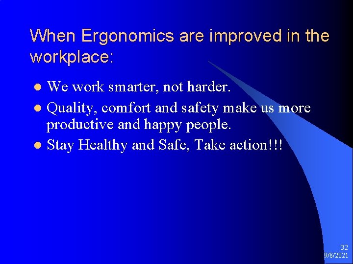 When Ergonomics are improved in the workplace: We work smarter, not harder. l Quality,