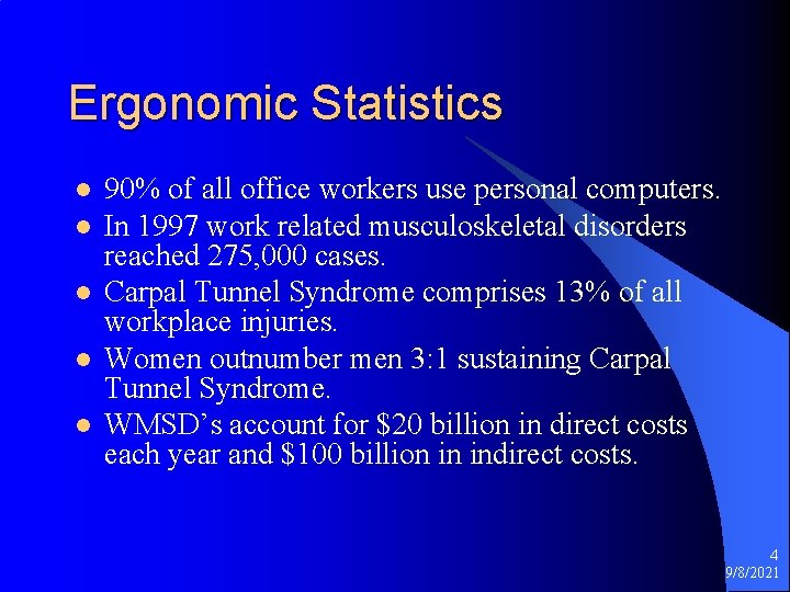 Ergonomic Statistics l l l 90% of all office workers use personal computers. In