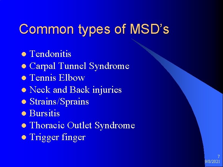 Common types of MSD’s Tendonitis l Carpal Tunnel Syndrome l Tennis Elbow l Neck