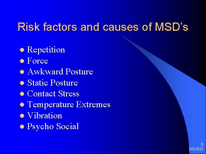 Risk factors and causes of MSD’s Repetition l Force l Awkward Posture l Static