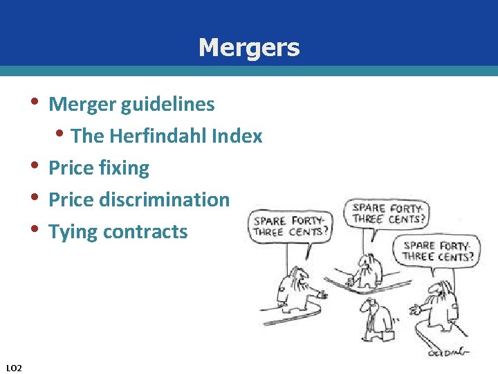 Mergers • • LO 2 Merger guidelines • The Herfindahl Index Price fixing Price
