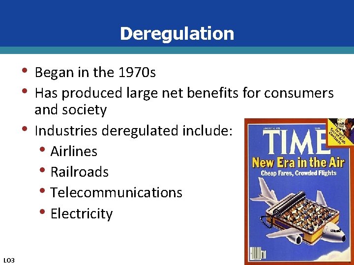 Deregulation • • • LO 3 Began in the 1970 s Has produced large