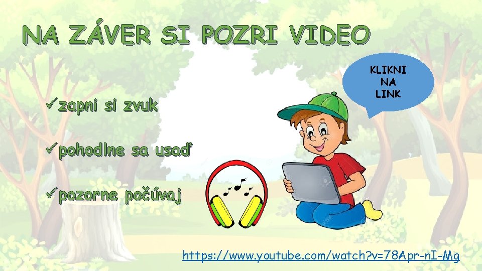 NA ZÁVER SI POZRI VIDEO KLIKNI NA LINK ü zapni si zvuk ü pohodlne