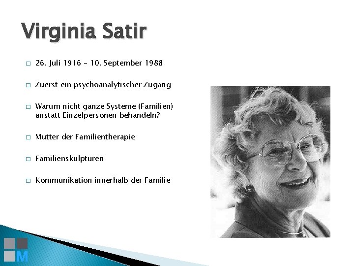 Virginia Satir � 26. Juli 1916 – 10. September 1988 � Zuerst ein psychoanalytischer