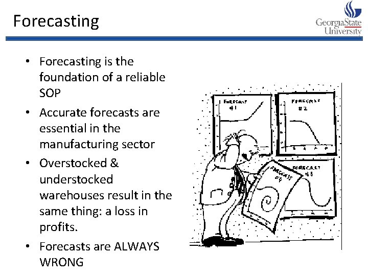 Forecasting • Forecasting is the foundation of a reliable SOP • Accurate forecasts are