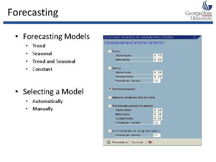 Forecasting • Forecasting Models • • Trend Seasonal Trend and Seasonal Constant • Selecting