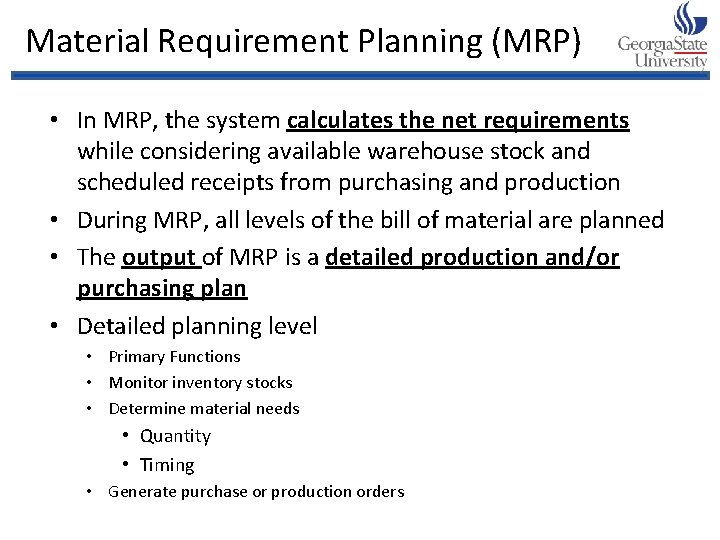 Material Requirement Planning (MRP) • In MRP, the system calculates the net requirements while