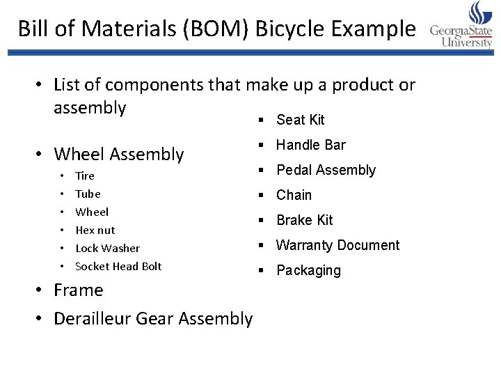 Bill of Materials (BOM) Bicycle Example • List of components that make up a