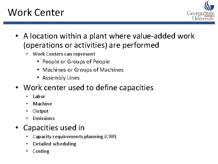 Work Center • A location within a plant where value-added work (operations or activities)