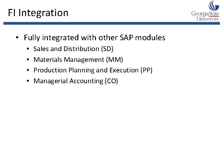 FI Integration • Fully integrated with other SAP modules • • Sales and Distribution