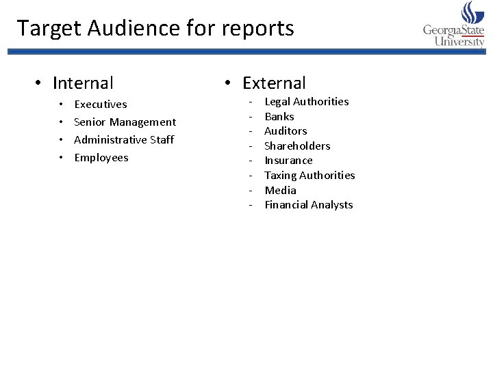 Target Audience for reports • Internal • • Executives Senior Management Administrative Staff Employees