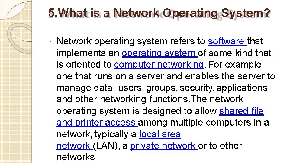 5. What is a Network Operating System? · Network operating system refers to software