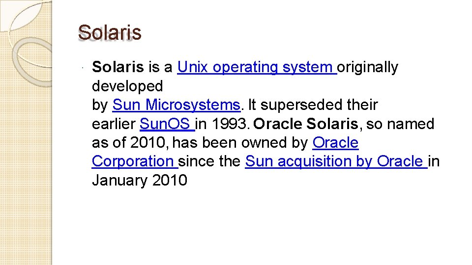 Solaris · Solaris is a Unix operating system originally developed by Sun Microsystems. It