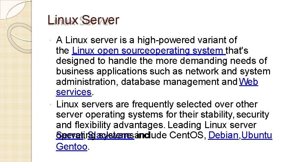 Linux Server A Linux server is a high-powered variant of the Linux open sourceoperating