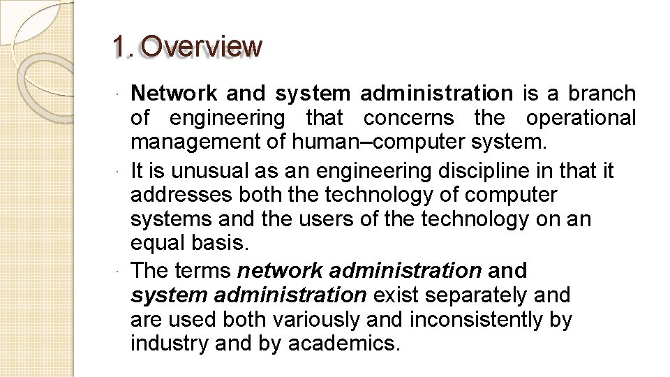 1. Overview Network and system administration is a branch of engineering that concerns the
