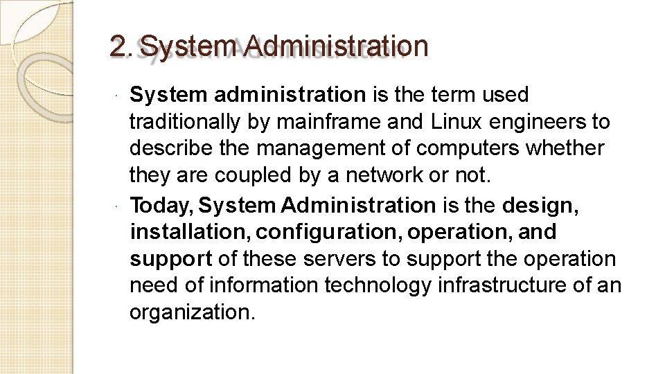 2. System Administration System administration is the term used traditionally by mainframe and Linux