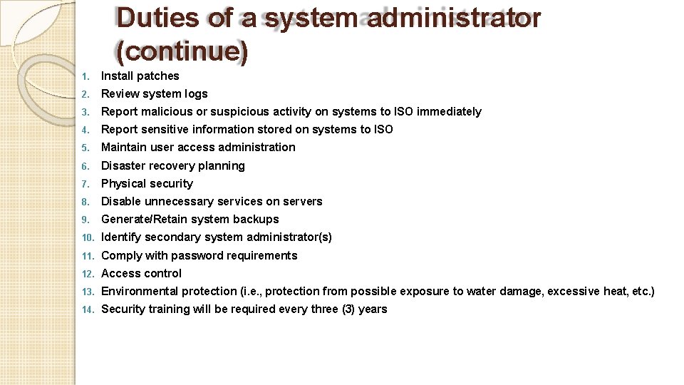 Duties of a system administrator (continue) 1. Install patches 2. Review system logs 3.