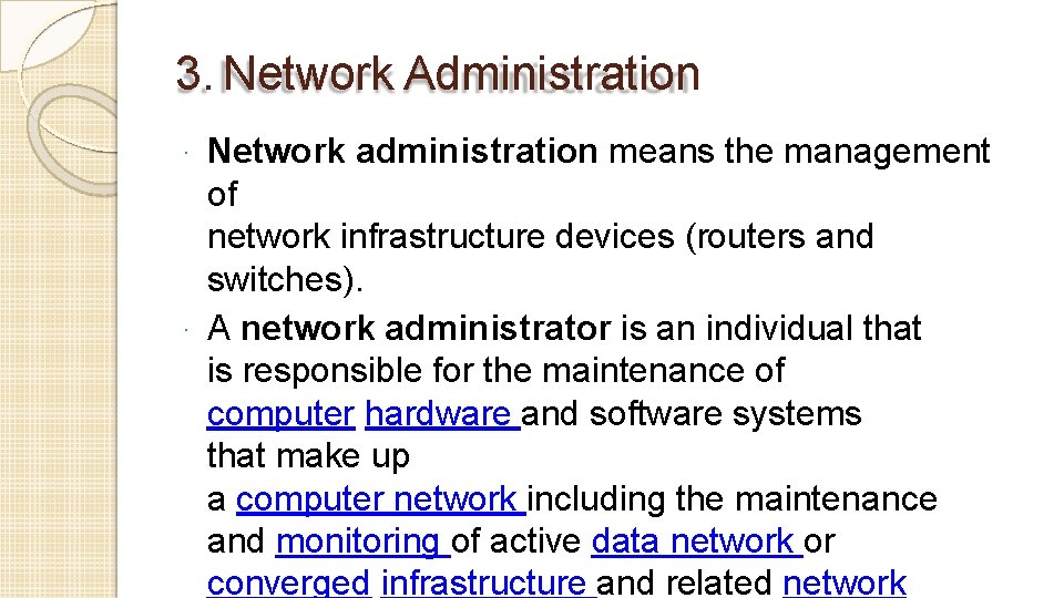 3. Network Administration Network administration means the management of network infrastructure devices (routers and