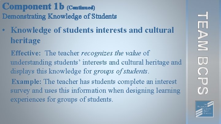 Component 1 b (Continued) Demonstrating Knowledge of Students • Knowledge of students interests and
