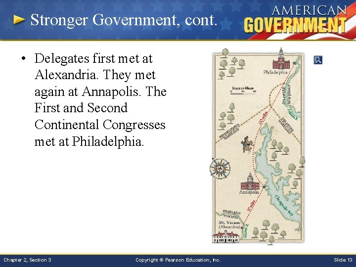 Stronger Government, cont. • Delegates first met at Alexandria. They met again at Annapolis.