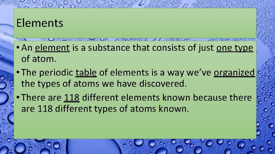 Elements • An element is a substance that consists of just one type of