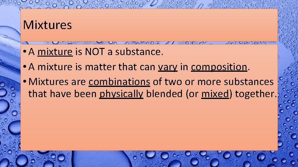 Mixtures • A mixture is NOT a substance. • A mixture is matter that