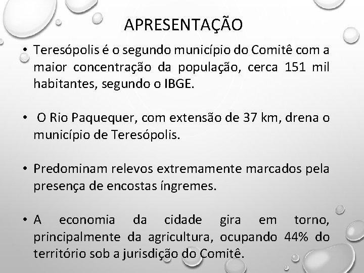 APRESENTAÇÃO • Teresópolis é o segundo município do Comitê com a maior concentração da