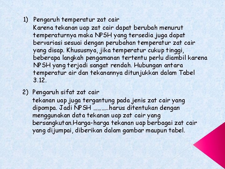 1) Pengaruh temperatur zat cair Karena tekanan uap zat cair dapat berubah menurut temperaturnya