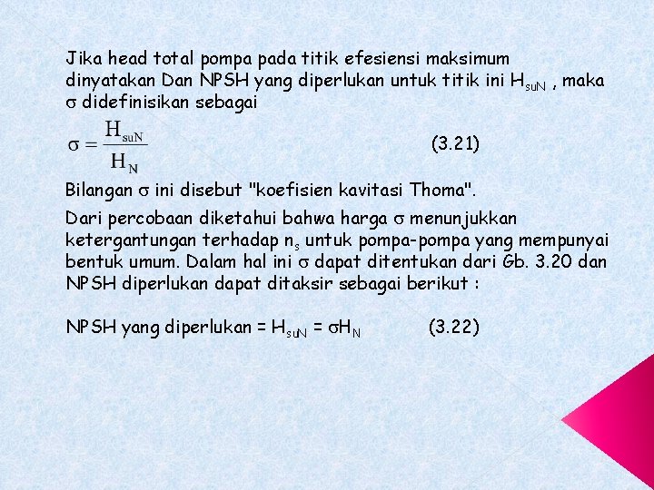 Jika head total pompa pada titik efesiensi maksimum dinyatakan Dan NPSH yang diperlukan untuk