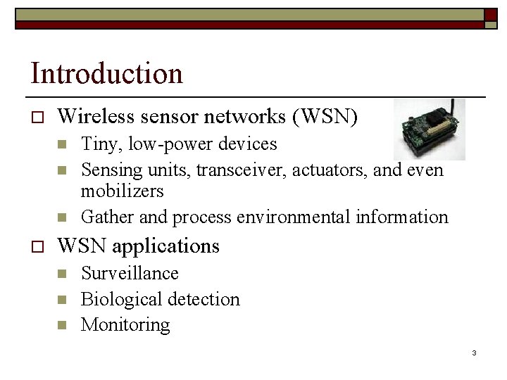 Introduction o Wireless sensor networks (WSN) n n n o Tiny, low-power devices Sensing