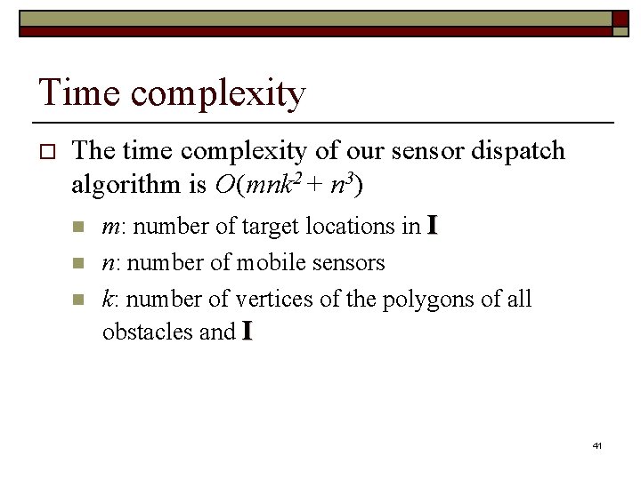 Time complexity o The time complexity of our sensor dispatch algorithm is O(mnk 2