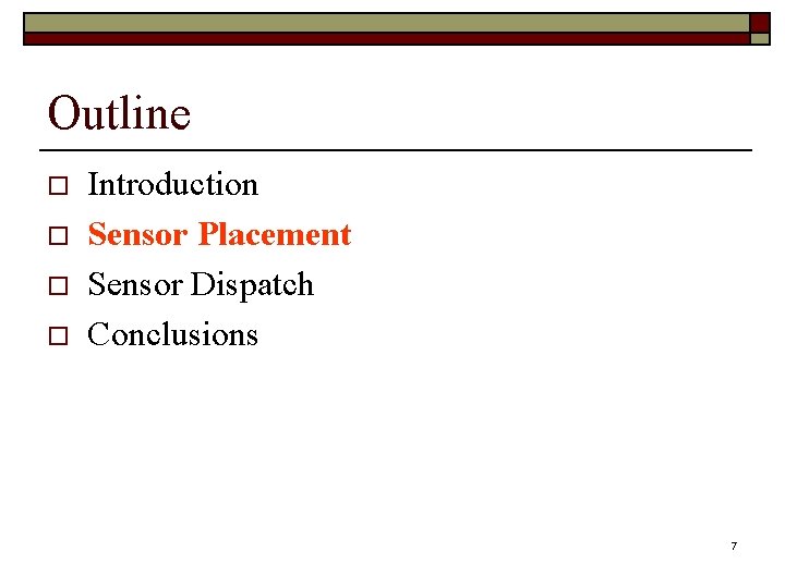 Outline o o Introduction Sensor Placement Sensor Dispatch Conclusions 7 
