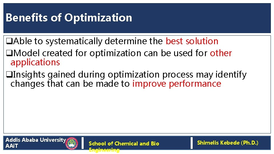 Benefits of Optimization q. Able to systematically determine the best solution q. Model created