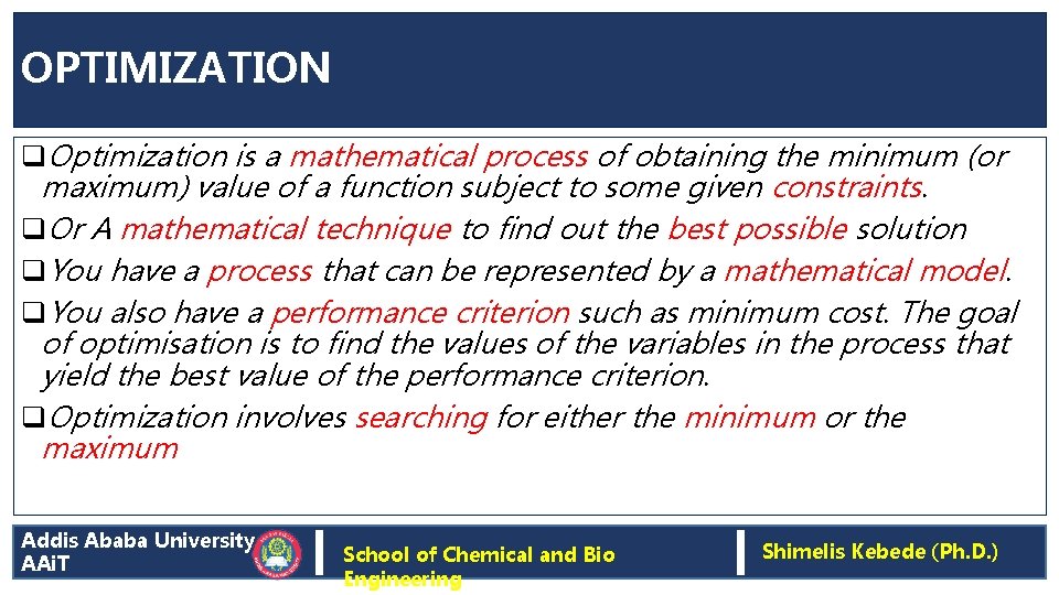 OPTIMIZATION q. Optimization is a mathematical process of obtaining the minimum (or maximum) value