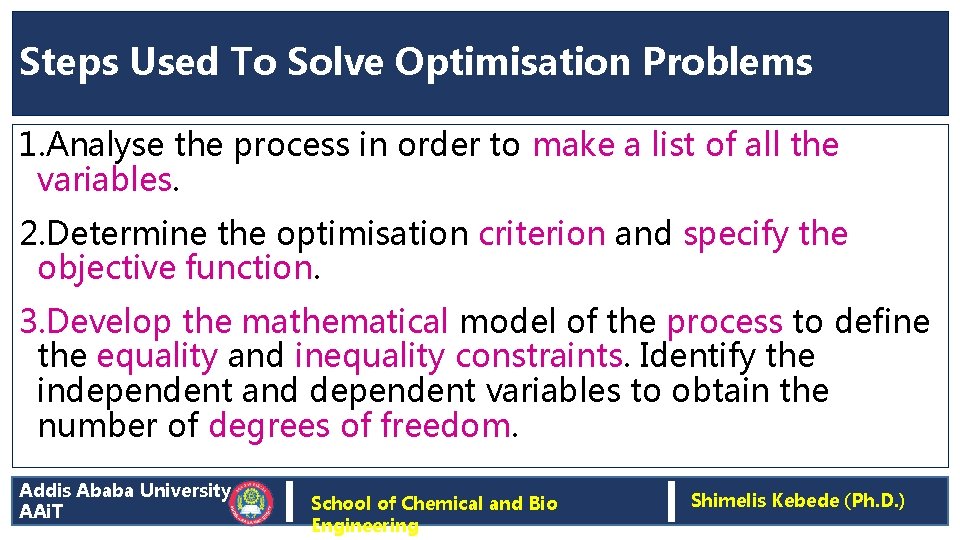 Steps Used To Solve Optimisation Problems 1. Analyse the process in order to make